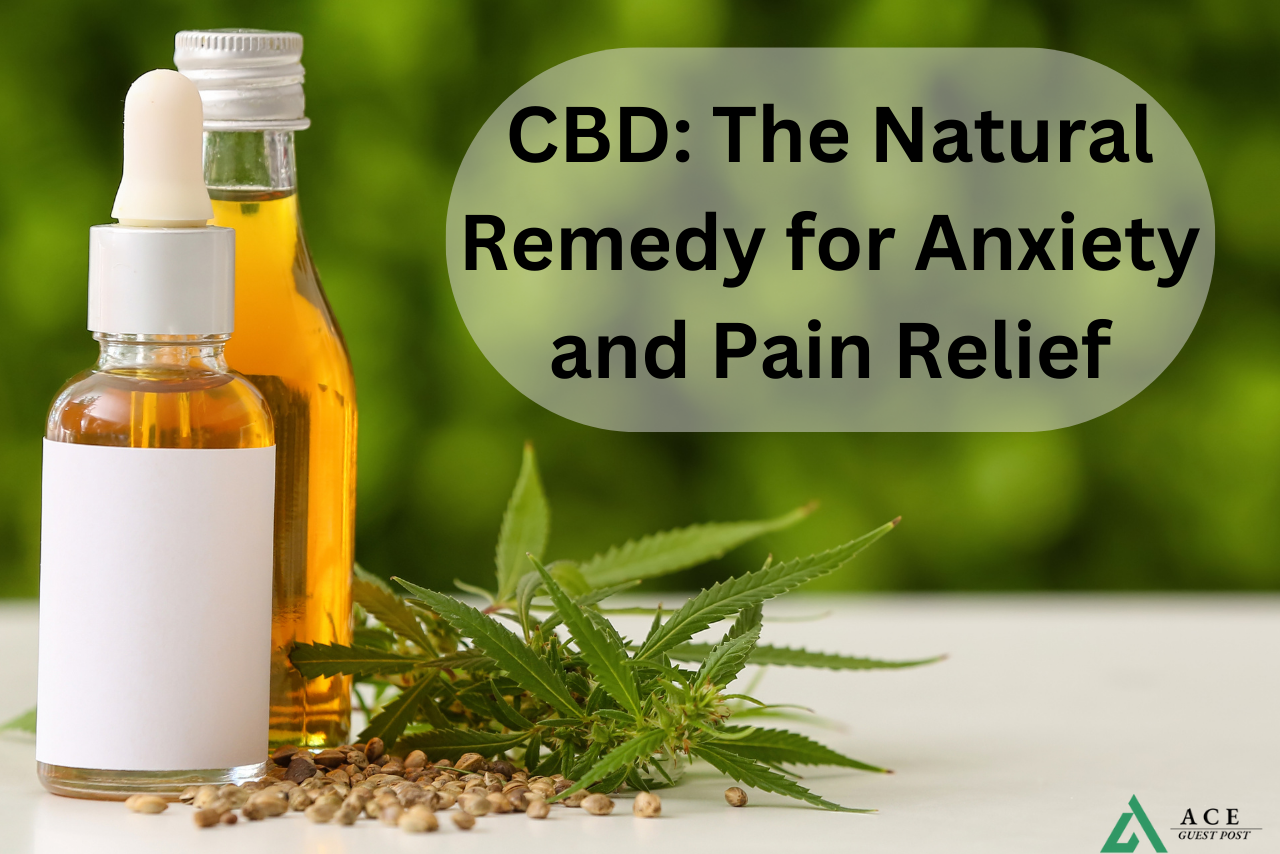 CBD: The Natural Remedy for Anxiety and Pain Relief