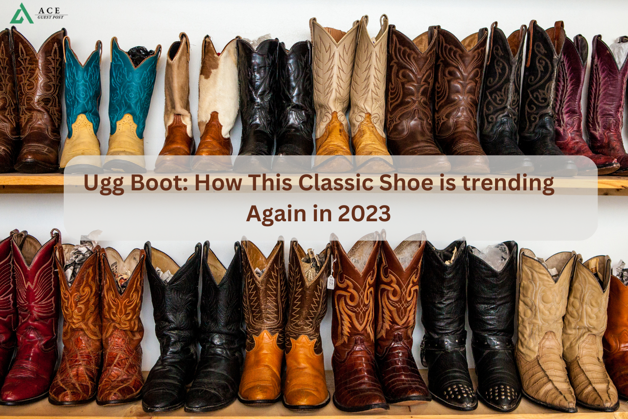 Ugg Boot: How This Classic Shoe is trending Again in 2023